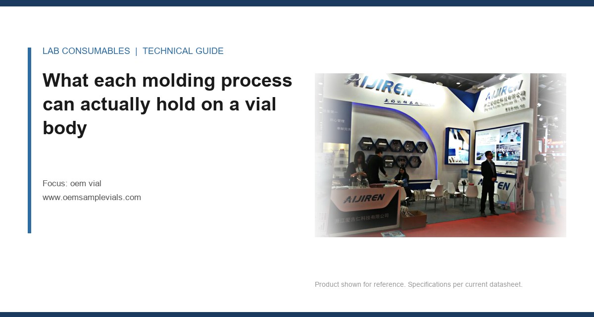 What each molding process can actually hold on a vial body